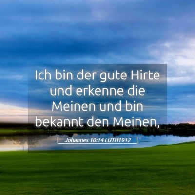 Picture 05 - Johannes 10:14 LUTH1912 - Ich bin der gute Hirte und erkenne die Meinen und - Bible Verse Picture