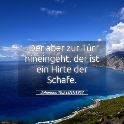 Picture 05 - Johannes 10:2 LUTH1912 - Der aber zur Tür hineingeht, der ist ein Hirte - Bible Verse Picture