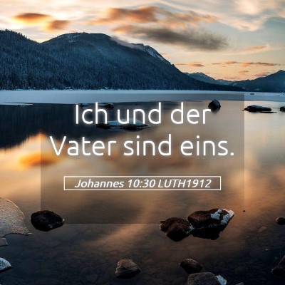 Picture 05 - Johannes 10:30 LUTH1912 - Ich und der Vater sind - Bible Verse Picture