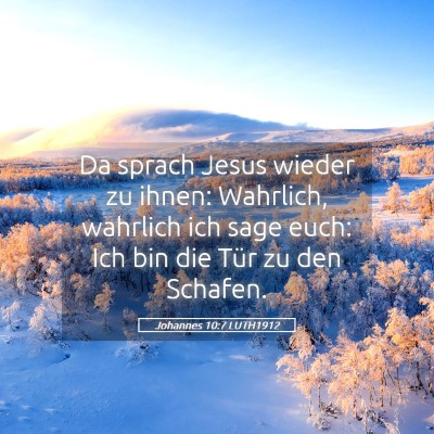 Picture 05 - Johannes 10:7 LUTH1912 - Da sprach Jesus wieder zu ihnen: Wahrlich, - Bible Verse Picture