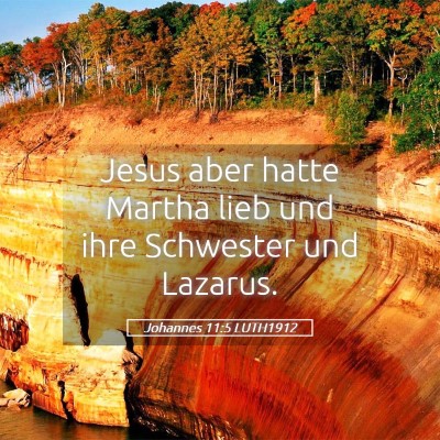 Picture 05 - Johannes 11:5 LUTH1912 - Jesus aber hatte Martha lieb und ihre Schwester - Bible Verse Picture