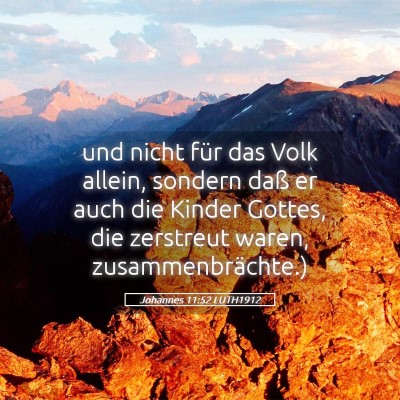 Picture 05 - Johannes 11:52 LUTH1912 - und nicht für das Volk allein, sondern daß er - Bible Verse Picture