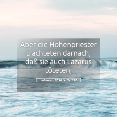 Picture 05 - Johannes 12:10 LUTH1912 - Aber die Hohenpriester trachteten darnach, daß - Bible Verse Picture
