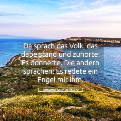 Picture 05 - Johannes 12:29 LUTH1912 - Da sprach das Volk, das dabeistand und zuhörte: - Bible Verse Picture
