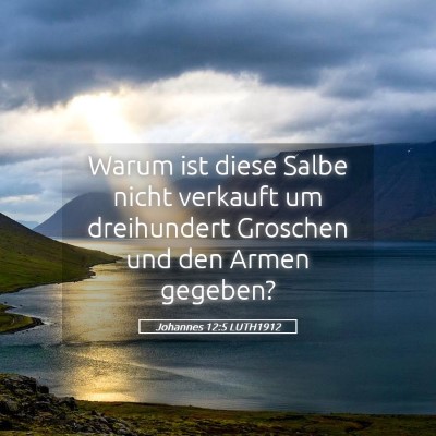 Picture 05 - Johannes 12:5 LUTH1912 - Warum ist diese Salbe nicht verkauft um - Bible Verse Picture