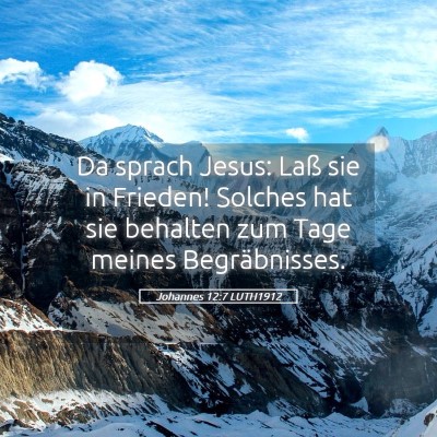 Picture 05 - Johannes 12:7 LUTH1912 - Da sprach Jesus: Laß sie in Frieden! Solches hat - Bible Verse Picture