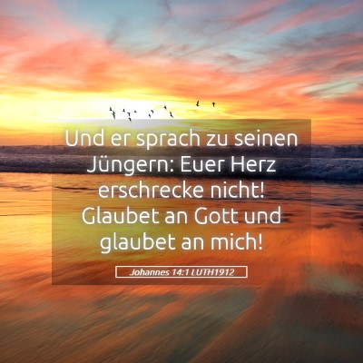 Picture 05 - Johannes 14:1 LUTH1912 - Und er sprach zu seinen Jüngern: Euer Herz - Bible Verse Picture