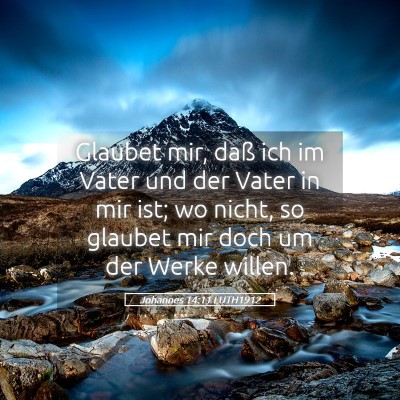 Picture 05 - Johannes 14:11 LUTH1912 - Glaubet mir, daß ich im Vater und der Vater in - Bible Verse Picture