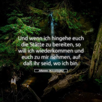 Picture 05 - Johannes 14:3 LUTH1912 - Und wenn ich hingehe euch die Stätte zu - Bible Verse Picture