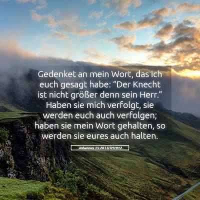 Picture 05 - Johannes 15:20 LUTH1912 - Gedenket an mein Wort, das ich euch gesagt habe: - Bible Verse Picture