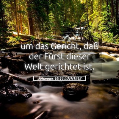 Picture 05 - Johannes 16:11 LUTH1912 - um das Gericht, daß der Fürst dieser Welt - Bible Verse Picture