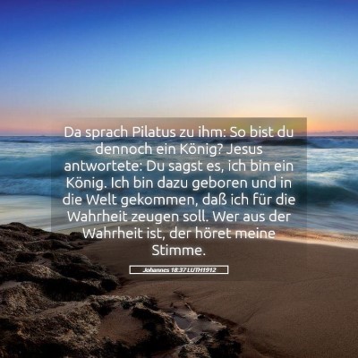 Picture 05 - Johannes 18:37 LUTH1912 - Da sprach Pilatus zu ihm: So bist du dennoch ein - Bible Verse Picture