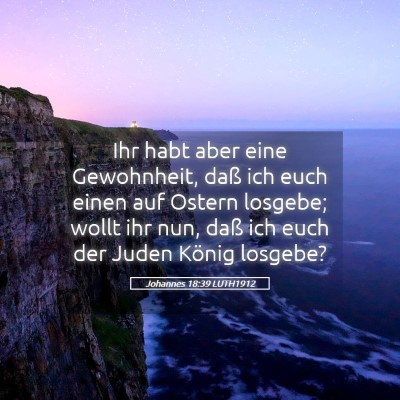Picture 05 - Johannes 18:39 LUTH1912 - Ihr habt aber eine Gewohnheit, daß ich euch - Bible Verse Picture