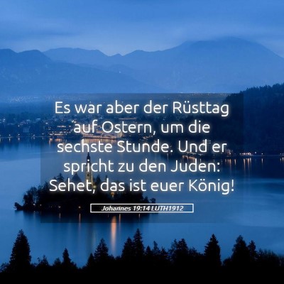 Picture 05 - Johannes 19:14 LUTH1912 - Es war aber der Rüsttag auf Ostern, um die - Bible Verse Picture