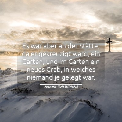 Picture 05 - Johannes 19:41 LUTH1912 - Es war aber an der Stätte, da er gekreuzigt - Bible Verse Picture