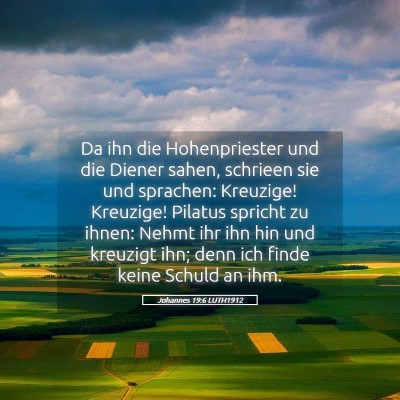 Picture 05 - Johannes 19:6 LUTH1912 - Da ihn die Hohenpriester und die Diener sahen, - Bible Verse Picture