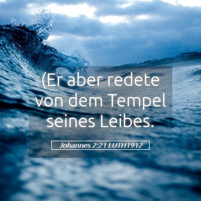 Picture 05 - Johannes 2:21 LUTH1912 - (Er aber redete von dem Tempel seines - Bible Verse Picture