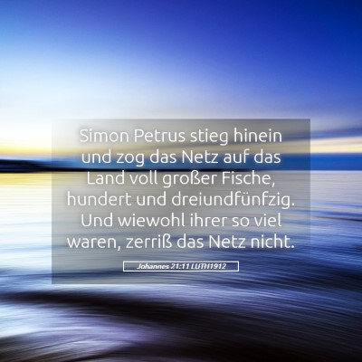 Picture 05 - Johannes 21:11 LUTH1912 - Simon Petrus stieg hinein und zog das Netz auf - Bible Verse Picture