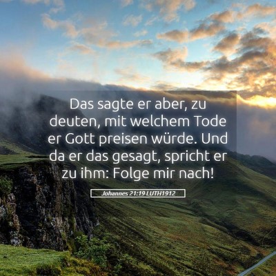 Picture 05 - Johannes 21:19 LUTH1912 - Das sagte er aber, zu deuten, mit welchem Tode er - Bible Verse Picture