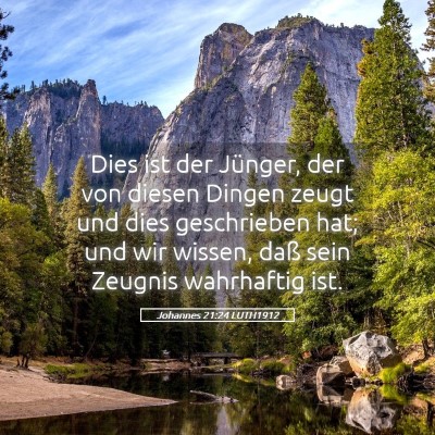 Picture 05 - Johannes 21:24 LUTH1912 - Dies ist der Jünger, der von diesen Dingen zeugt - Bible Verse Picture