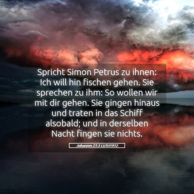 Picture 05 - Johannes 21:3 LUTH1912 - Spricht Simon Petrus zu ihnen: Ich will hin - Bible Verse Picture