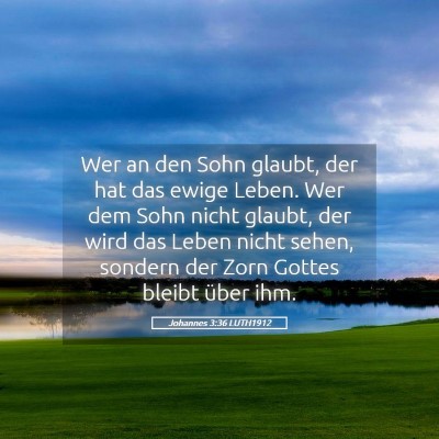 Picture 05 - Johannes 3:36 LUTH1912 - Wer an den Sohn glaubt, der hat das ewige Leben. - Bible Verse Picture