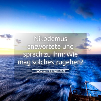 Picture 05 - Johannes 3:9 LUTH1912 - Nikodemus antwortete und sprach zu ihm: Wie mag - Bible Verse Picture