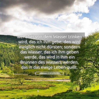 Picture 05 - Johannes 4:14 LUTH1912 - wer aber von dem Wasser trinken wird, das ich ihm - Bible Verse Picture