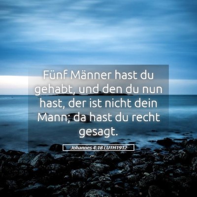 Picture 05 - Johannes 4:18 LUTH1912 - Fünf Männer hast du gehabt, und den du nun - Bible Verse Picture