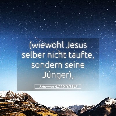 Picture 05 - Johannes 4:2 LUTH1912 - (wiewohl Jesus selber nicht taufte, sondern seine - Bible Verse Picture