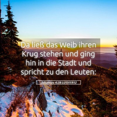 Picture 05 - Johannes 4:28 LUTH1912 - Da ließ das Weib ihren Krug stehen und ging hin - Bible Verse Picture