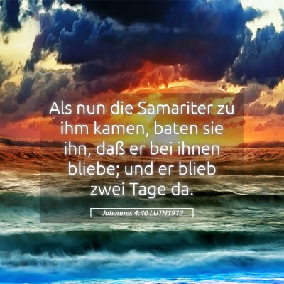 Picture 05 - Johannes 4:40 LUTH1912 - Als nun die Samariter zu ihm kamen, baten sie - Bible Verse Picture