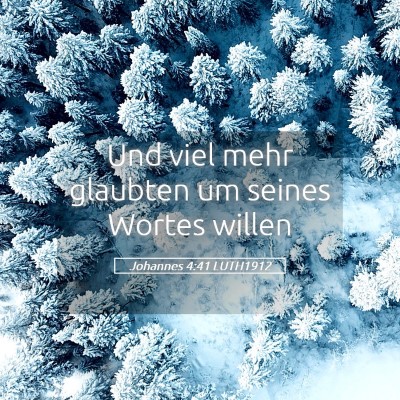 Picture 05 - Johannes 4:41 LUTH1912 - Und viel mehr glaubten um seines Wortes - Bible Verse Picture