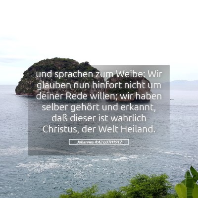 Picture 05 - Johannes 4:42 LUTH1912 - und sprachen zum Weibe: Wir glauben nun hinfort - Bible Verse Picture