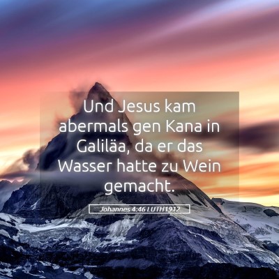 Picture 05 - Johannes 4:46 LUTH1912 - Und Jesus kam abermals gen Kana in Galiläa, da - Bible Verse Picture
