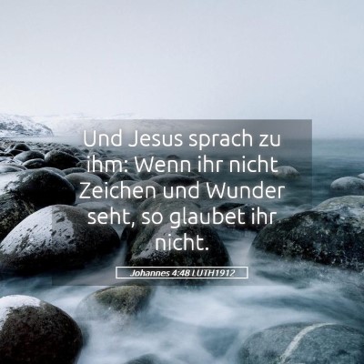 Picture 05 - Johannes 4:48 LUTH1912 - Und Jesus sprach zu ihm: Wenn ihr nicht Zeichen - Bible Verse Picture