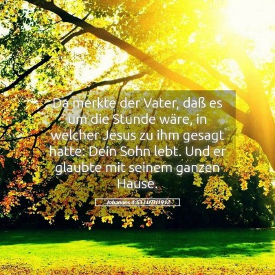 Picture 05 - Johannes 4:53 LUTH1912 - Da merkte der Vater, daß es um die Stunde wäre, - Bible Verse Picture