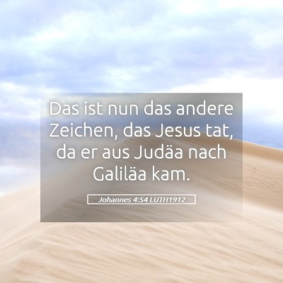 Picture 05 - Johannes 4:54 LUTH1912 - Das ist nun das andere Zeichen, das Jesus tat, da - Bible Verse Picture