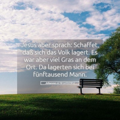 Picture 05 - Johannes 6:10 LUTH1912 - Jesus aber sprach: Schaffet, daß sich das Volk - Bible Verse Picture