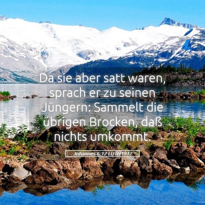 Picture 05 - Johannes 6:12 LUTH1912 - Da sie aber satt waren, sprach er zu seinen - Bible Verse Picture
