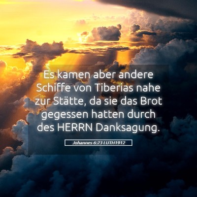 Picture 05 - Johannes 6:23 LUTH1912 - Es kamen aber andere Schiffe von Tiberias nahe - Bible Verse Picture