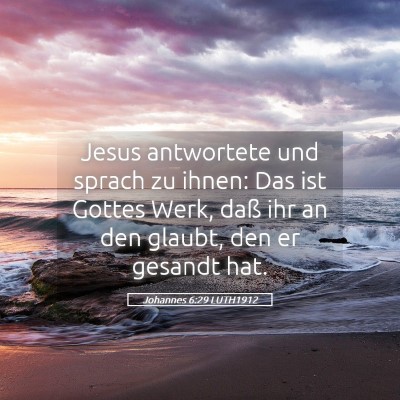 Picture 05 - Johannes 6:29 LUTH1912 - Jesus antwortete und sprach zu ihnen: Das ist - Bible Verse Picture
