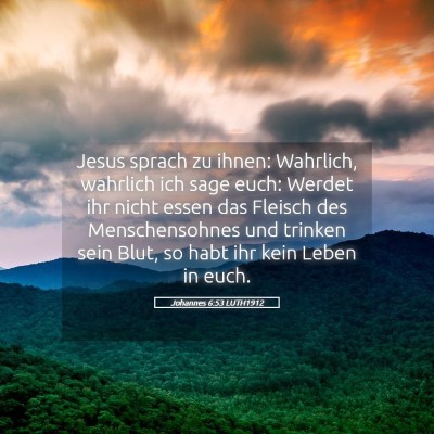 Picture 05 - Johannes 6:53 LUTH1912 - Jesus sprach zu ihnen: Wahrlich, wahrlich ich - Bible Verse Picture