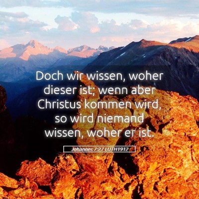 Picture 05 - Johannes 7:27 LUTH1912 - Doch wir wissen, woher dieser ist; wenn aber - Bible Verse Picture
