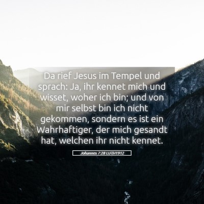 Picture 05 - Johannes 7:28 LUTH1912 - Da rief Jesus im Tempel und sprach: Ja, ihr - Bible Verse Picture