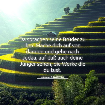 Picture 05 - Johannes 7:3 LUTH1912 - Da sprachen seine Brüder zu ihm: Mache dich auf - Bible Verse Picture