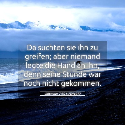 Picture 05 - Johannes 7:30 LUTH1912 - Da suchten sie ihn zu greifen; aber niemand legte - Bible Verse Picture