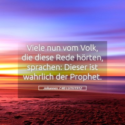 Picture 05 - Johannes 7:40 LUTH1912 - Viele nun vom Volk, die diese Rede hörten, - Bible Verse Picture