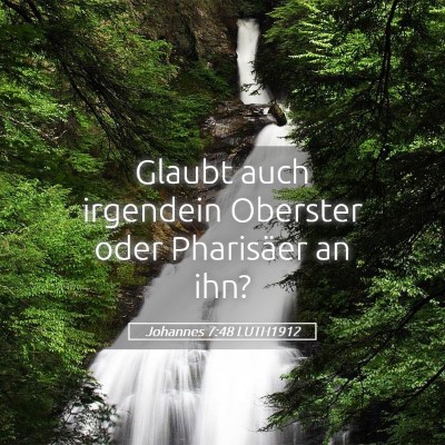 Picture 05 - Johannes 7:48 LUTH1912 - Glaubt auch irgendein Oberster oder Pharisäer an - Bible Verse Picture