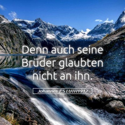 Picture 05 - Johannes 7:5 LUTH1912 - Denn auch seine Brüder glaubten nicht an - Bible Verse Picture